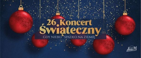 26 Koncert Świąteczny - Gdy niebo spadło na ziemię